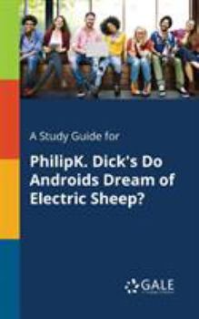 Paperback A Study Guide for PhilipK. Dick's Do Androids Dream of Electric Sheep? Book