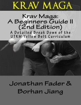 Paperback Krav Maga: A Beginners Guide II (2nd Edition): A Detailed Break Down of the Utkm Yellow Belt Curriculum Book