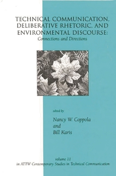 Hardcover Technical Communication, Deliberative Rhetoric, and Environmental Discourse: Connections and Directions Book
