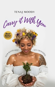Hardcover Carry It With You: Your Roots Keep You Grounded Book