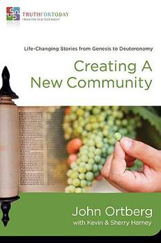 Paperback Creating a New Community: Life-Changing Stories from Genesis to Deuteronomy 1 Book