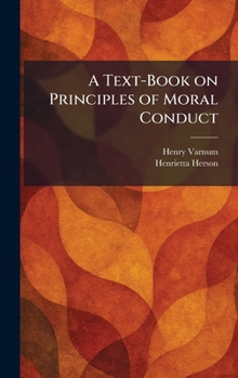 Hardcover A Text-Book on Principles of Moral Conduct Book