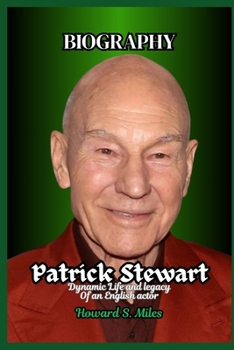 Paperback Patrick Stewart Biography: Dynamic Life and legacy Of an English actor Book