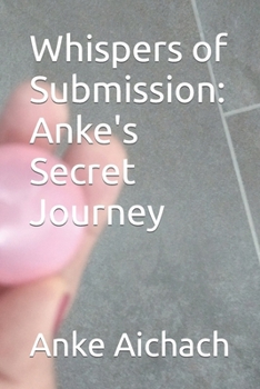 Paperback Whispers of Submission: Anke's Secret Journey Book