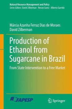 Hardcover Production of Ethanol from Sugarcane in Brazil: From State Intervention to a Free Market Book