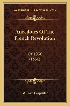 Paperback Anecdotes Of The French Revolution: Of 1830 (1830) Book