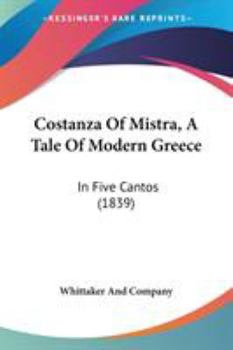 Paperback Costanza Of Mistra, A Tale Of Modern Greece: In Five Cantos (1839) Book