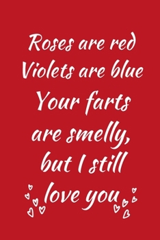 Paperback Valentine's Day Notebook - Smelly Farts: Lined Blank Notebook with silly poem - Funny gift idea for your boyfriend (or girlfriend!). Book