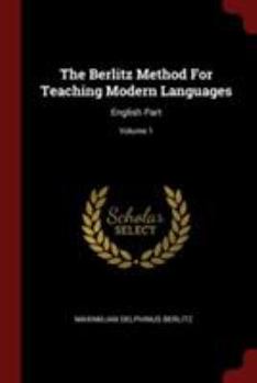 The Berlitz Method For Teaching Modern Languages: English Part; Volume 1
