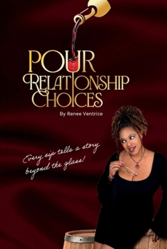Paperback Pour Relationship Choices: Every Sip Tells a Story Beyond the Glass! Book
