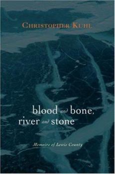 Paperback BLOOD AND BONE, RIVER AND STONE: MEMOIRS OF LEWIS COUNTY Book
