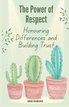 Paperback The Power of Respect - Honouring Differences and Building Trust Book