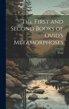 Hardcover The First and Second Books of Ovid's Metamorphoses Book