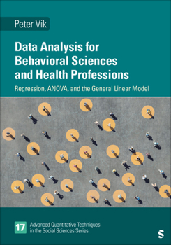 Paperback Data Analysis for Behavioral Sciences and Health Professions: Regression, ANOVA, and the General Linear Model (Advanced Quantitative Techniques in the Social Sciences) Book