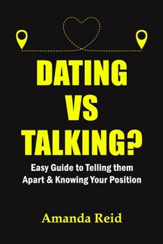 Paperback Dating Vs Talking?: Easy Guide to Telling them Apart & Knowing Your Position Book