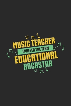 Music Teacher I Prefer The Term Educational Rockstar: 120 Pages I 6x9 I Graph Paper 5x5 I Funny Music Teacher & Instructor Gifts