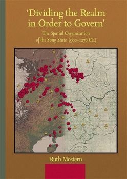 Hardcover 'Dividing the Realm in Order to Govern': The Spatial Organization of the Song State (960-1276 Ce) Book