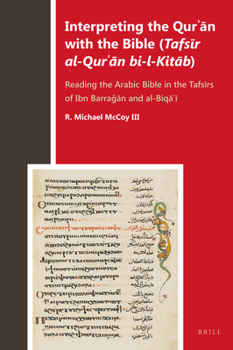 Hardcover Interpreting the Qur&#702;&#257;n with the Bible (Tafs&#299;r Al-Qur&#702;&#257;n Bi-L-Kit&#257;b): Reading the Arabic Bible in the Tafs&#299;rs of Ib Book