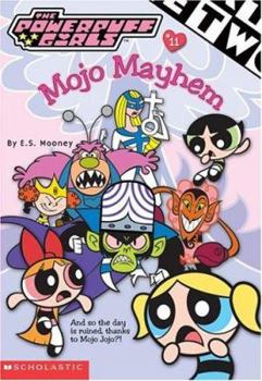 Powerpuff Girls Chapter Book #11: Mojo Mayhem (Powerpuff, Chapter Book) - Book #11 of the Powerpuff Girls Chapter Books