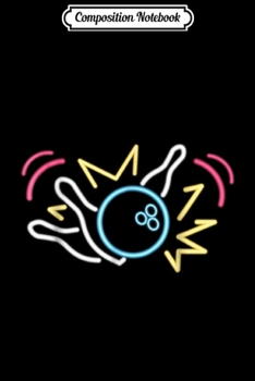 Composition Notebook: 80s Retro Neon Sign Strike Bowling Bowling 80's Gif Journal/Notebook Blank Lined Ruled 6x9 100 Pages