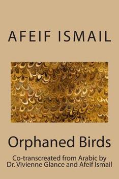 Paperback Orphaned Birds: Poems by Afeif Ismail Book