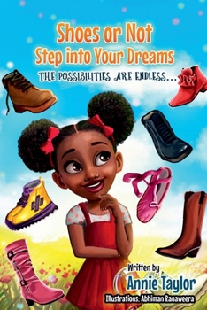 Paperback Shoes or Not Step into Your Dreams: The possibilities are endless…… Book