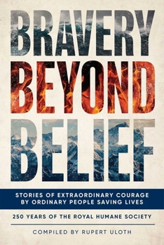 Hardcover Bravery Beyond Belief: Stories of Extraordinary Courage by Ordinary People Saving Lives Book