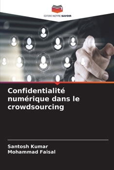 Confidentialité numérique dans le crowdsourcing (French Edition)