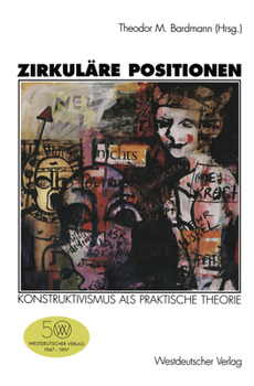 Paperback Zirkuläre Positionen: Konstruktivismus ALS Praktische Theorie [German] Book