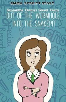 Paperback Samantha Drury's Secret Diary: Out of the Wormhole, into the Snakepit Book