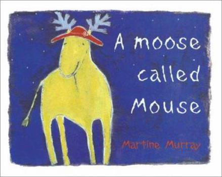 Paperback A Moose Called Mouse Book