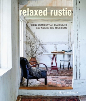 Hardcover Relaxed Rustic: Bring Scandinavian Tranquility and Nature Into Your Home Book