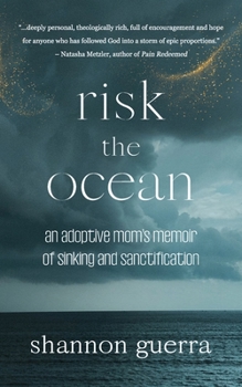 Paperback Risk the Ocean: An Adoptive Mom's Memoir of Sinking and Sanctification Book