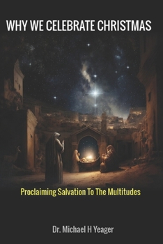 WHY WE CELEBRATE CHRISTMAS: Proclaiming Salvation To The Multitudes