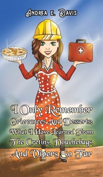 Hardcover I Only Remember Grievances And Desserts Book