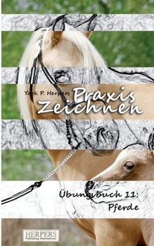 Paperback Praxis Zeichnen - Übungsbuch 11: Pferde [German] Book