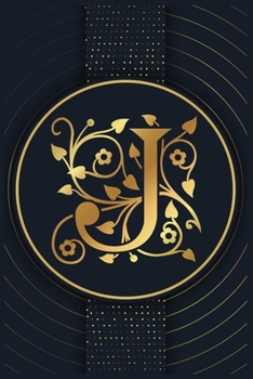 J: Alphabet Notebook Journal-Personalized Initial Monogram Letter J College Ruled Notebook-Lined Journal & Diary for Writing & Note Taking for Girls and Women-Gold monogram floral ornament