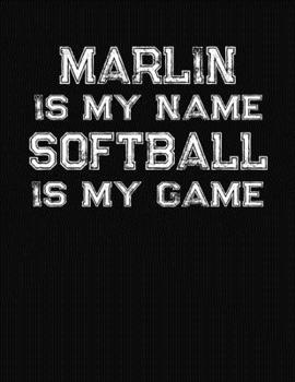 Paperback Marlin Is My Name Softball Is My Game: Softball Themed College Ruled Compostion Notebook - Personalized Gift for Marlin Book