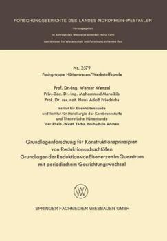 Paperback Grundlagenforschung Für Konstruktionsprinzipien Von Reduktionsschachtöfen: Grundlagen Der Reduktion Von Eisenerzen Im Querstrom Mit Periodischem Gasri [German] Book