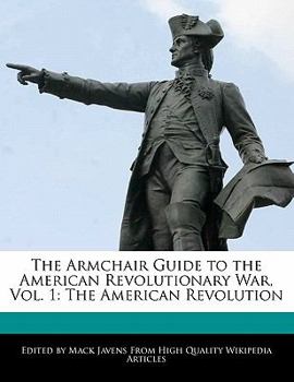 The Armchair Guide to the American Revolutionary War : The American Revolution