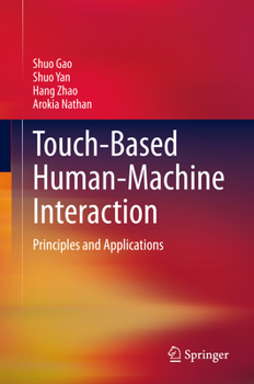 Hardcover Touch-Based Human-Machine Interaction: Principles and Applications Book