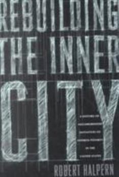 Paperback Rebuilding the Inner City: A History of Neighborhood Initiatives to Address Poverty in the United States Book