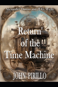 Alexander Dumas and H.G. Wells, Return of the Time Machine