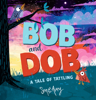 Hardcover Bob and Dob: A Tale of Tattling Book