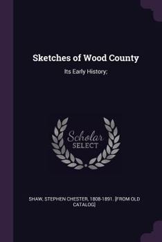 Paperback Sketches of Wood County: Its Early History; Book
