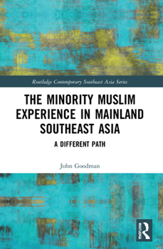 Paperback The Minority Muslim Experience in Mainland Southeast Asia: A Different Path Book