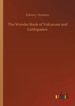 Paperback The Wonder Book of Volcanoes and Earthquakes Book