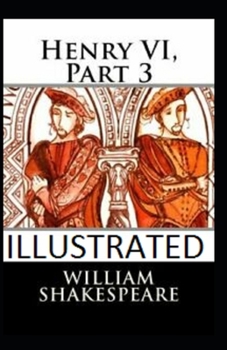 Henry VI, Part 3 Illustrated