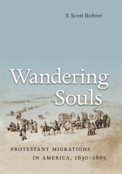 Paperback Wandering Souls: Protestant Migrations in America, 1630-1865 Book