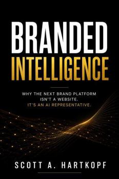 Paperback Branded Intelligence: Why the Next Brand Platform isn't a Website Book